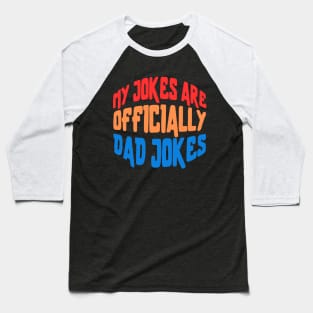 my jokes are officially dad jokes Baseball T-Shirt